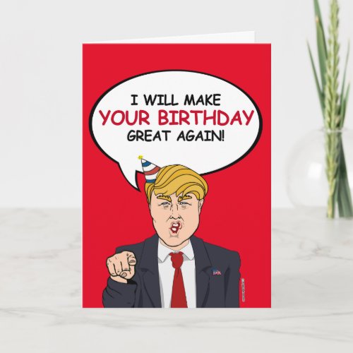 Trump Birthday Card _ I will make your birthday gr
