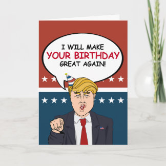 Trump Birthday Card - I will make your birthday gr