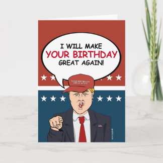 Trump Birthday Card - I will make your birthday gr