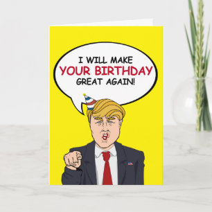 Trump Birthday Card - I will make your birthday gr