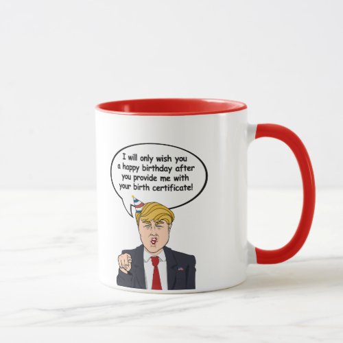 Trump Birthday Card _ Provide me with your birth c Mug