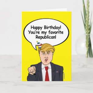 Trump Birthday Card - You're my favorite Republica