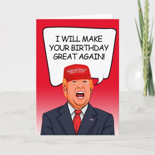 Trump Birthday _ I will make your birthday great Card