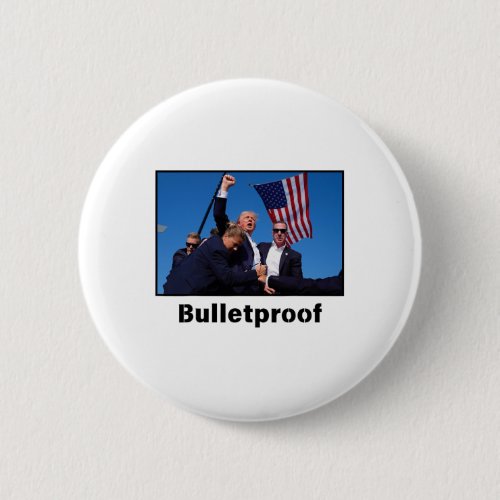 Trump Bulletproof 2024 Presidential Candidate 45  Button