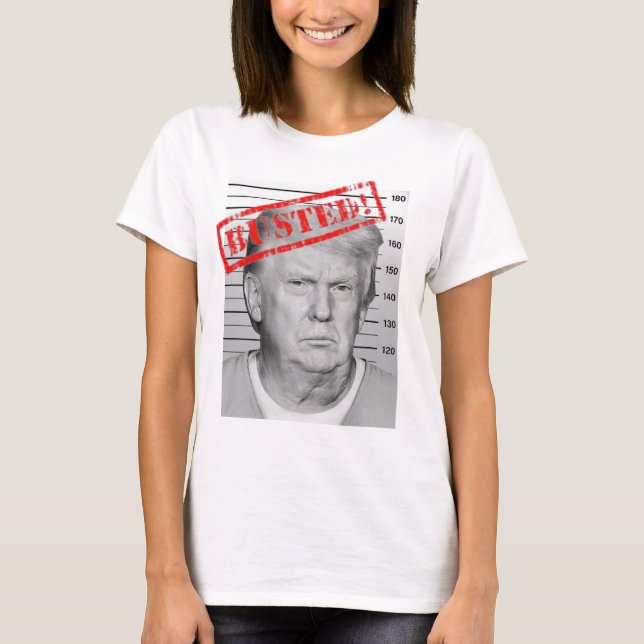 Trump Busted T-Shirt (Front)