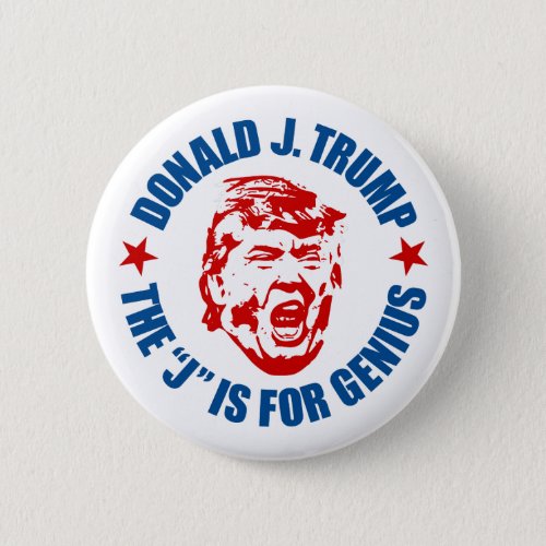 Trump Button The J is for Genius Button