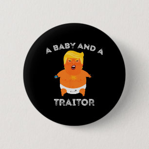 Trump Byby And A Traitor Funny Trump President Button