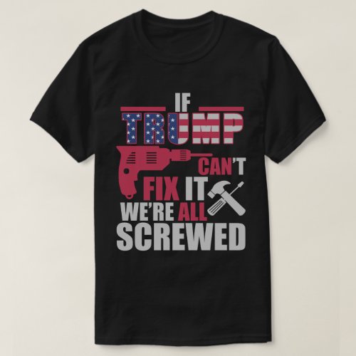 Trump Can Fix All Funny Gift T_Shirt