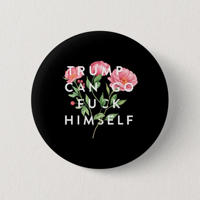 Trump Can Go F Himself Funny Sarcastic Quote  Button (Front)