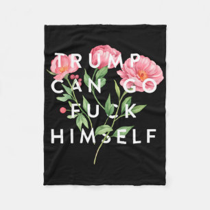 Trump Can Go F Himself Funny Sarcastic Quote Fleece Blanket