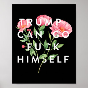 Trump Can Go F Himself Funny Sarcastic Quote Poster