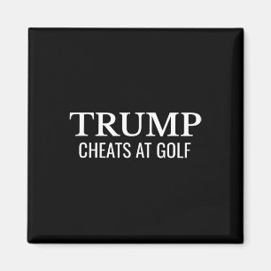 Trump Cheats At Golf – Funny Political Protest Magnet