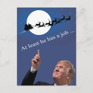 Trump Christmas: At least he has a job! Holiday Postcard