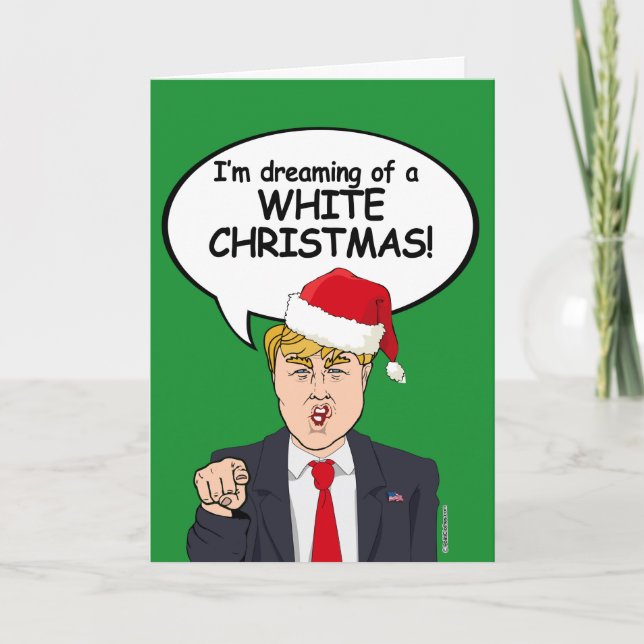 Trump Christmas Card - I'm dreaming of a WHITE CHR (Front)