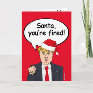 Trump Christmas Card - Santa You're Fired -