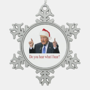 Trump Christmas Carol: do you hear what I hear Snowflake Pewter Christmas Ornament