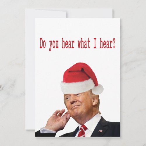 Trump Christmas Do You Hear What I Hear Holiday Card