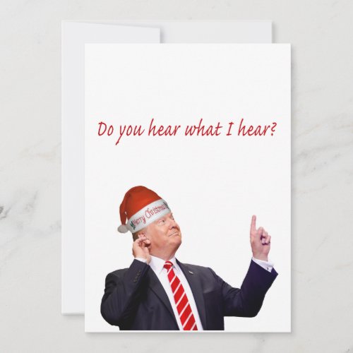 Trump Christmas Do You Hear What I Hear Holiday Card