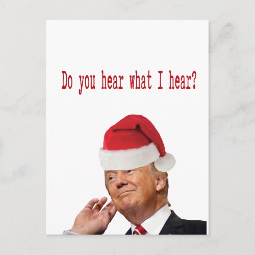 Trump Christmas Do You Hear What I Hear Holiday Postcard