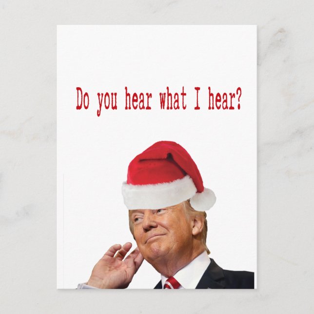 Trump Christmas: Do You Hear What I Hear? Holiday Postcard (Front)