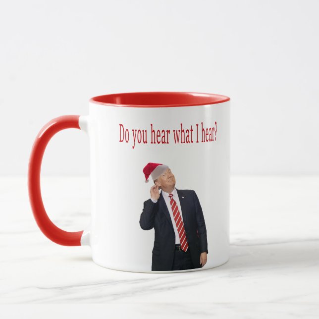 Trump Christmas: Do You Hear What I Hear? Mug (Left)