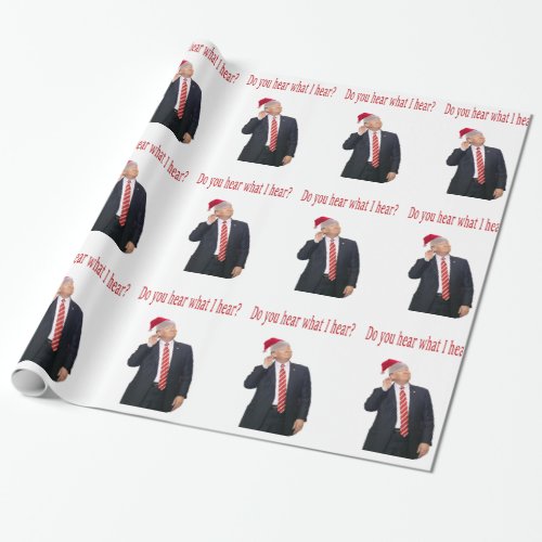 Trump Christmas Do You Hear What I Hear Wrapping Paper