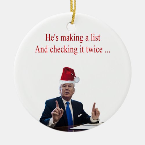 Trump Christmas Hes making a list Ceramic Ornament