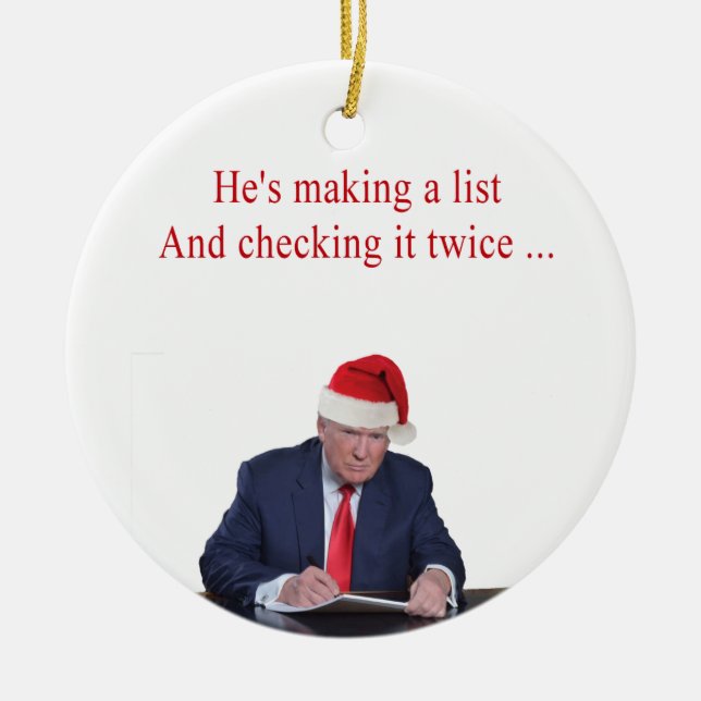 Trump Christmas: He's making a list Ceramic Ornament (Front)