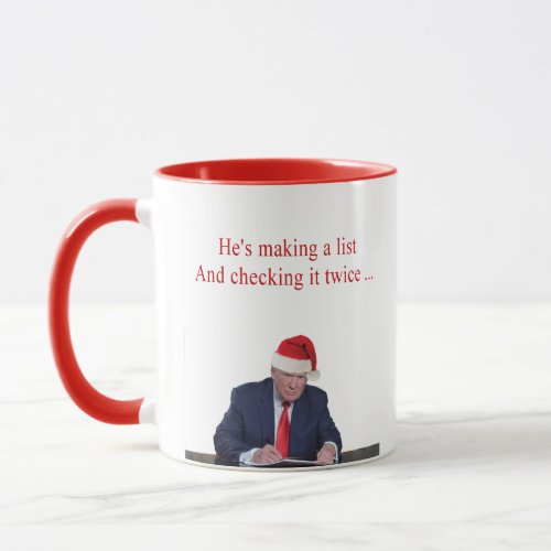 Trump Christmas Hes making a list Mug