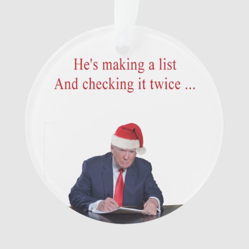 Trump Christmas Hes making a list Ornament
