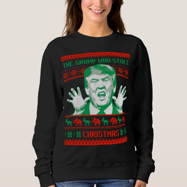Trump Christmas - The Grump who stole Christmas -- Sweatshirt (Front)