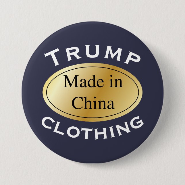 "Trump clothing" with "Made in China" label Pinback Button (Front)