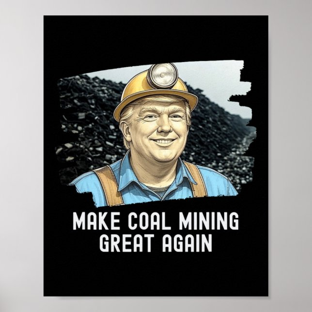 Trump Coalminer Make Coal Mining Great Again Mine  Poster (Front)