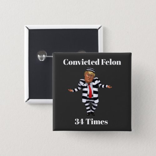 Trump Convicted Felon Button