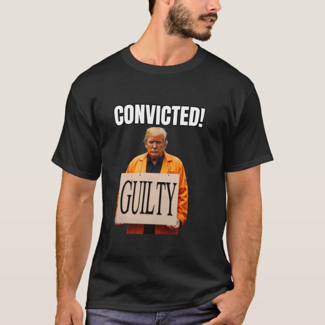 Trump Convicted Found Guilty of 34 Felonies Mugsho T-Shirt (Front)