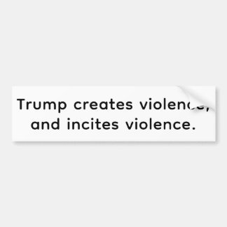 Trump Creates & Incites Hate Hankamer Artjunkhaus Bumper Sticker