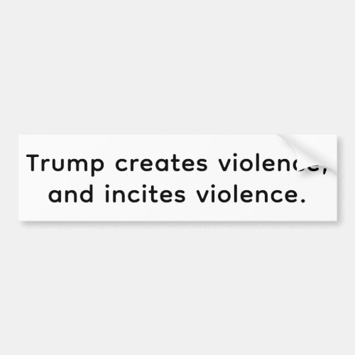 Trump Creates & Incites Hate Hankamer Artjunkhaus Bumper Sticker