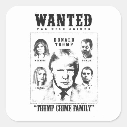 Trump Crime Family Wanted Poster Square Sticker