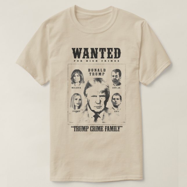 Trump Crime Family Wanted Poster T-Shirt (Design Front)
