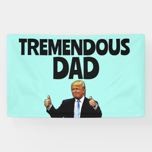 TRUMP DAD BIRTHDAY PARTY BANNER