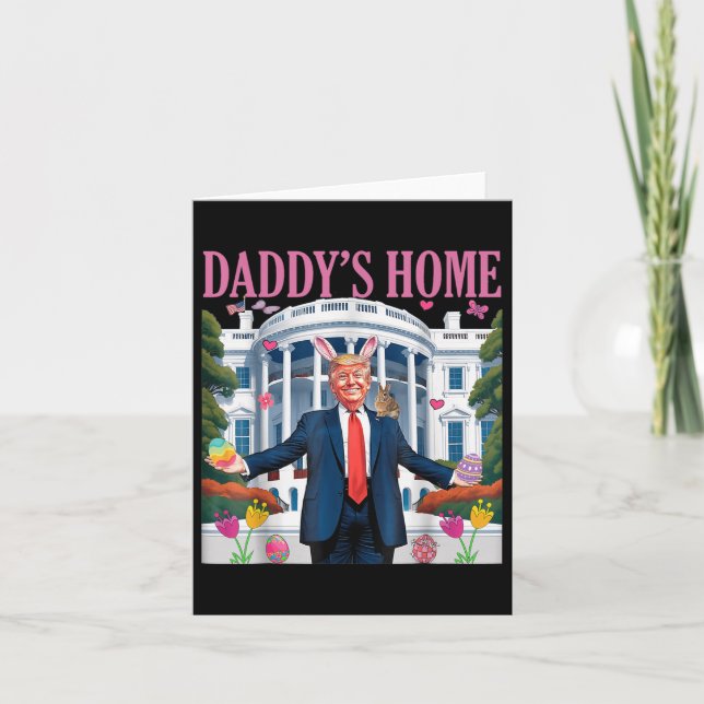Trump Daddy’s Home Let’s Make Easter Great Again  Card (Front)