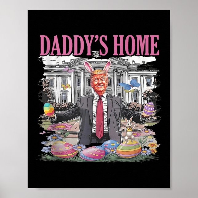 Trump Daddy’s Home Let’s Make Easter Great Again Poster (Front)