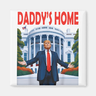 Trump Daddys Home Magnet