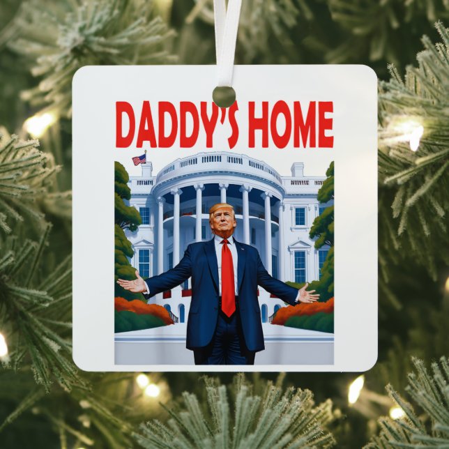 Trump Daddys Home Metal Ornament (Insitu)