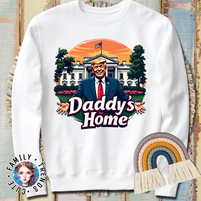 Trump Daddy's Home Sweatshirt (Creator Uploaded)