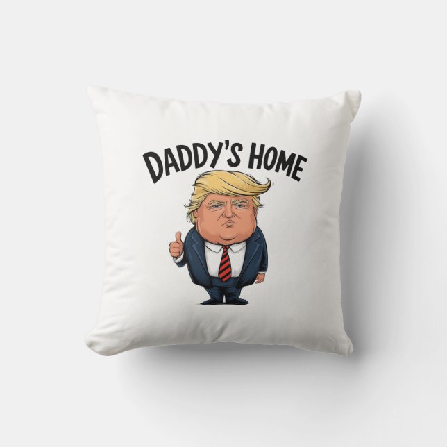 Trump Daddy's Home  Throw Pillow (Front)
