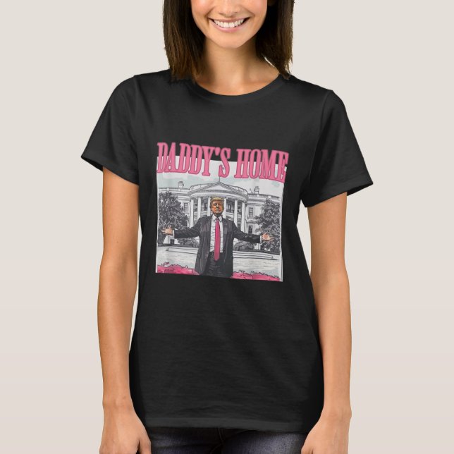 Trump Daddys Home White House 2024 1  T-Shirt (Front)