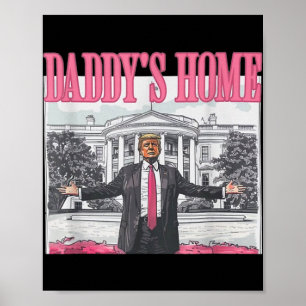 Trump Daddys Home White House 2024 Poster