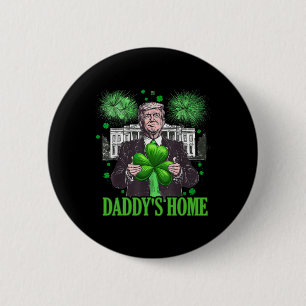 Trump Daddys Home White House St Patricks Day 2025 Button