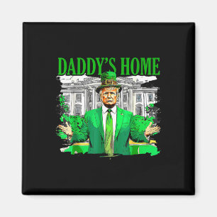 Trump Daddys Home White House St Patricks Day 2025 Magnet